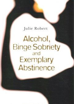 Alcohol, Binge Sobriety and Exemplary Abstinence For Sale