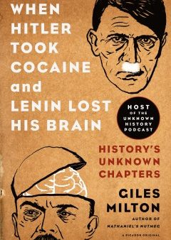 When Hitler Took Cocaine and Lenin Lost His Brain on Sale