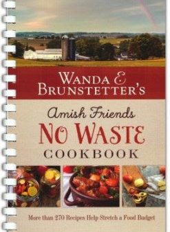 Wanda E. Brunstetter s Amish Friends No Waste Cookbook Online