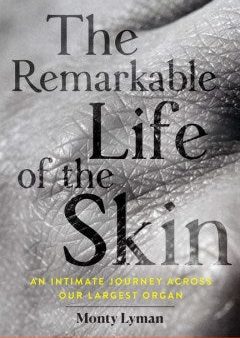 The Remarkable Life of the Skin Hot on Sale