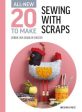 All-New Twenty to Make: Sewing with Scraps For Sale