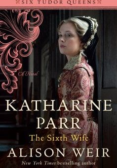 Katharine Parr, the Sixth Wife Online now